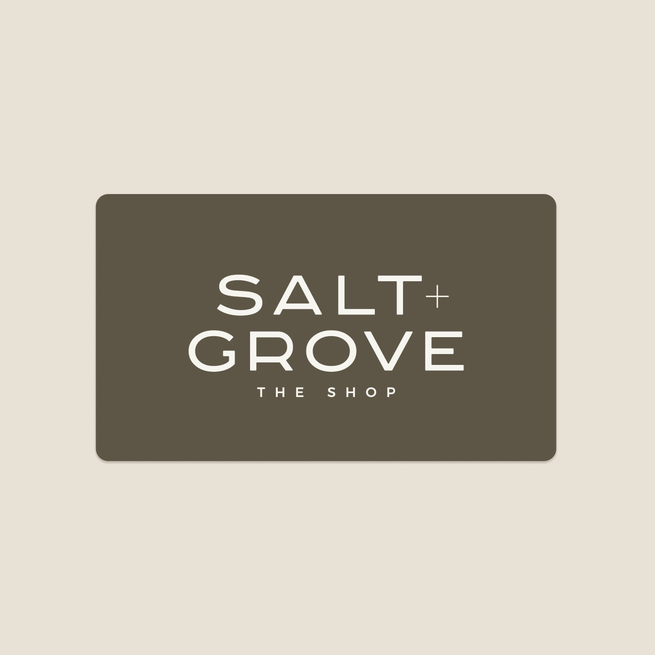SALT + GROVE Shop Gift Card - SHOP ONLY
