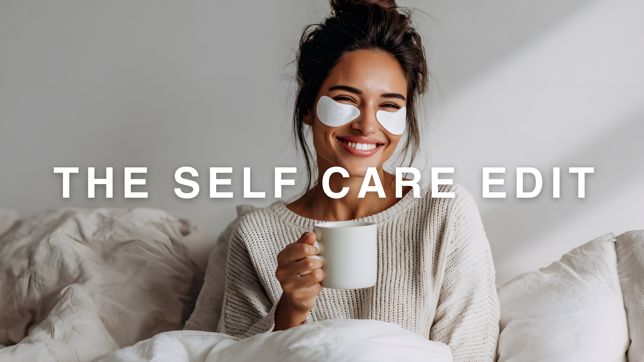 The Self-Care Edit: Gifts for the One Who Deserves a Moment to Themselves